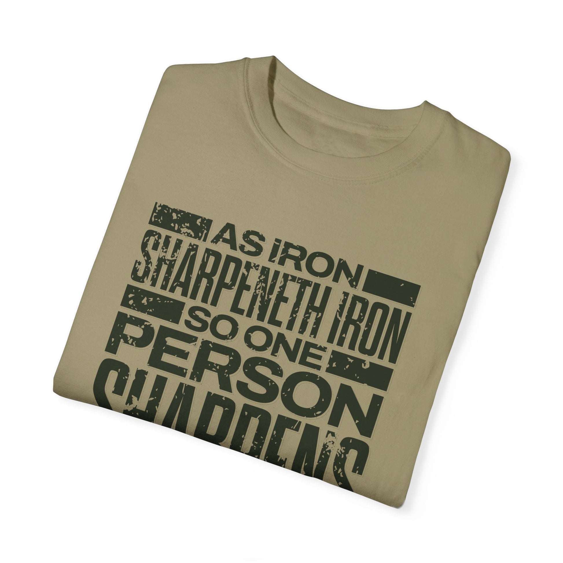 "As Iron Sharpeneth Iron So One Person Sharpens Another" Unisex Garment-Dyed T-Shirt - The Shield of Light