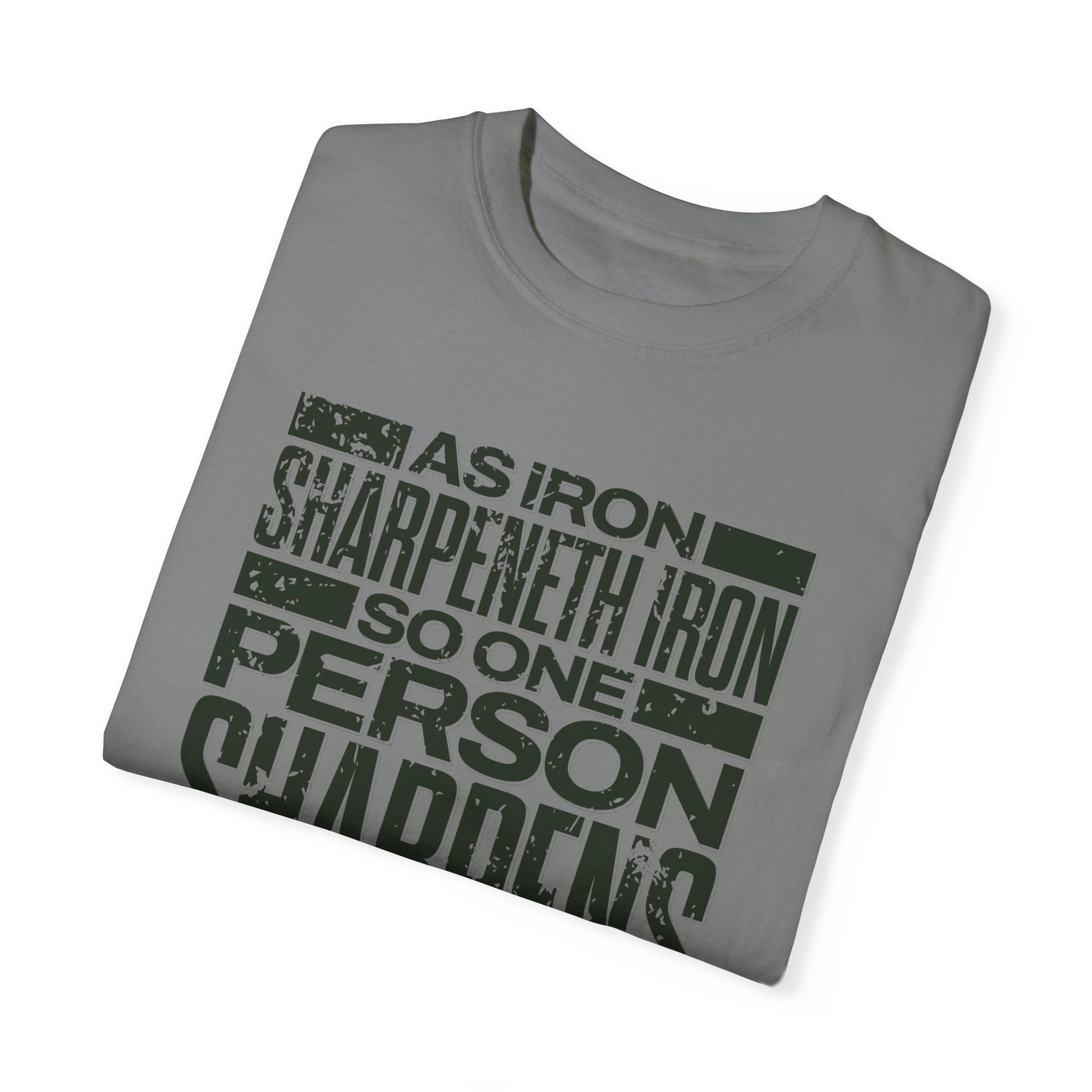 "As Iron Sharpeneth Iron So One Person Sharpens Another" Unisex Garment-Dyed T-Shirt - The Shield of Light
