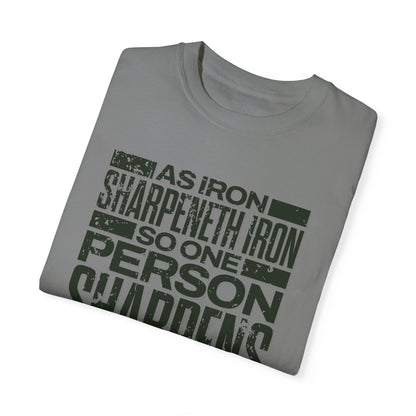 "As Iron Sharpeneth Iron So One Person Sharpens Another" Unisex Garment-Dyed T-Shirt - The Shield of Light