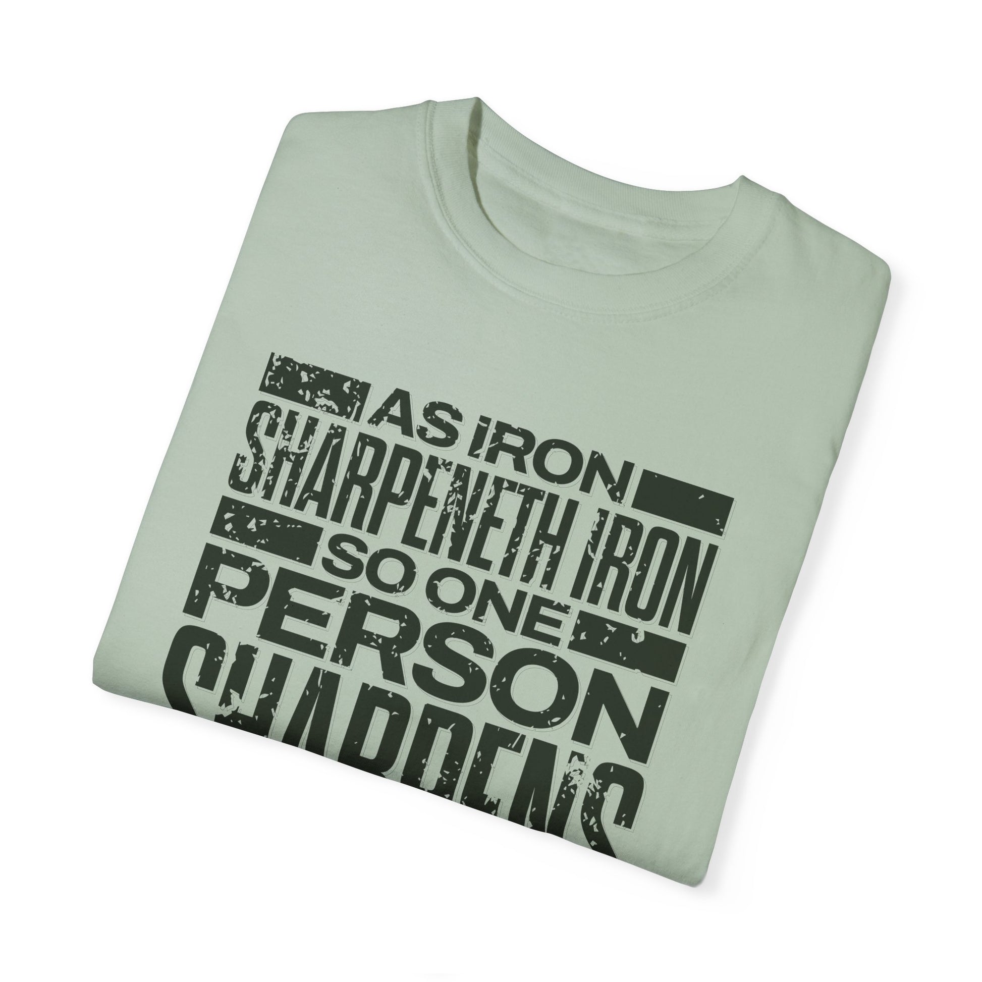 "As Iron Sharpeneth Iron So One Person Sharpens Another" Unisex Garment-Dyed T-Shirt - The Shield of Light