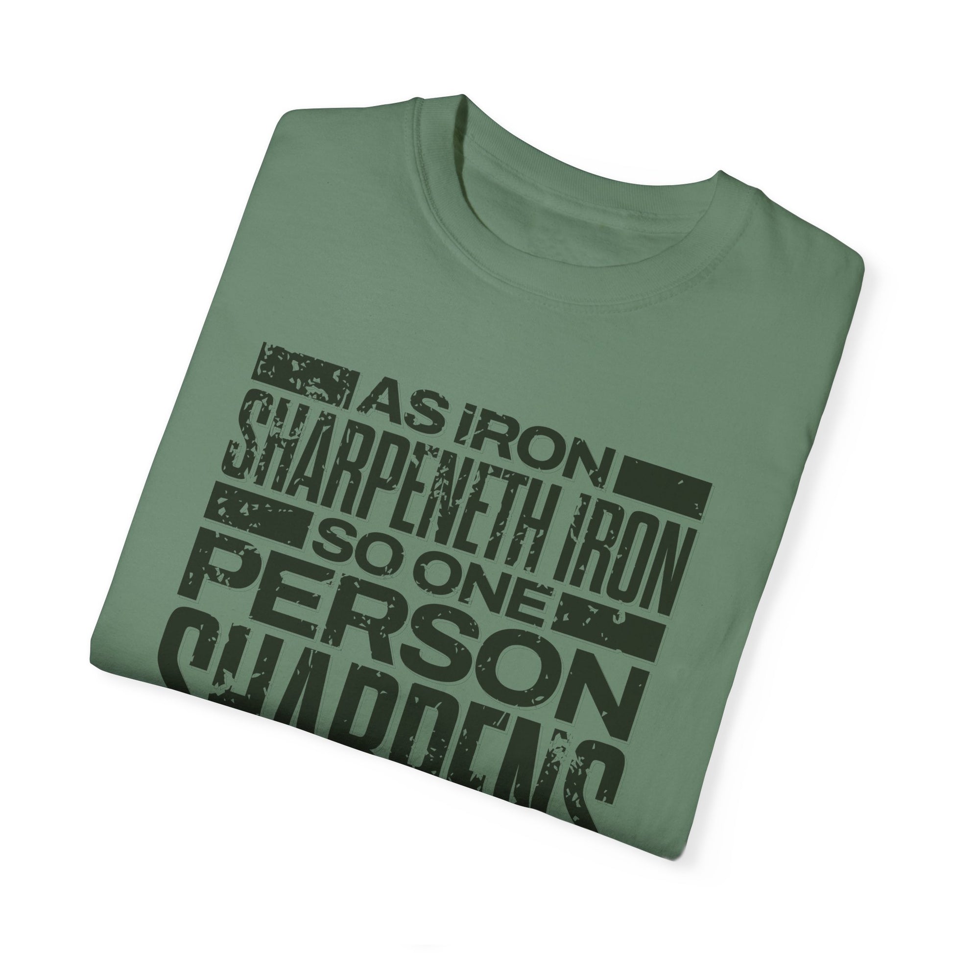 "As Iron Sharpeneth Iron So One Person Sharpens Another" Unisex Garment-Dyed T-Shirt - The Shield of Light