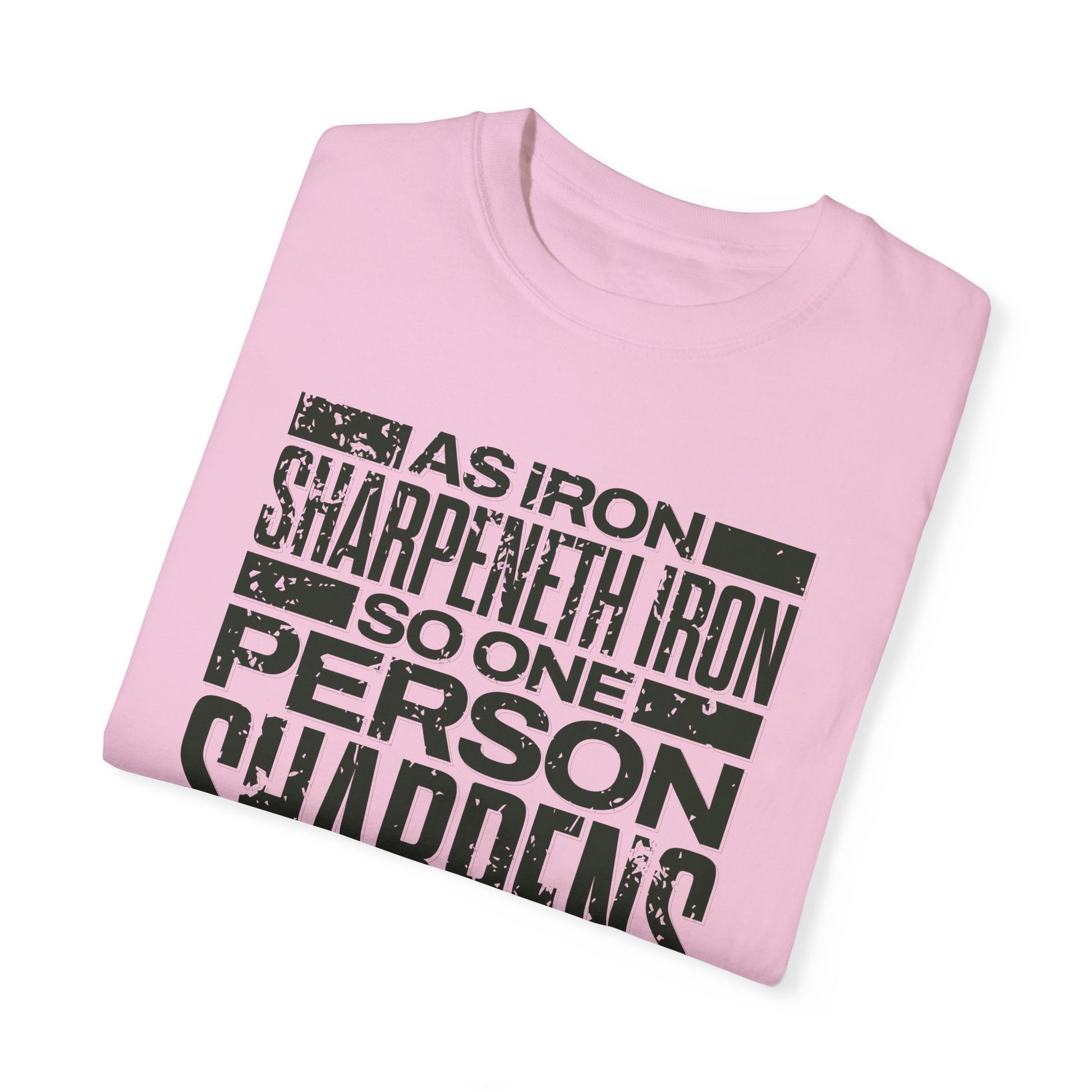 "As Iron Sharpeneth Iron So One Person Sharpens Another" Unisex Garment-Dyed T-Shirt - The Shield of Light
