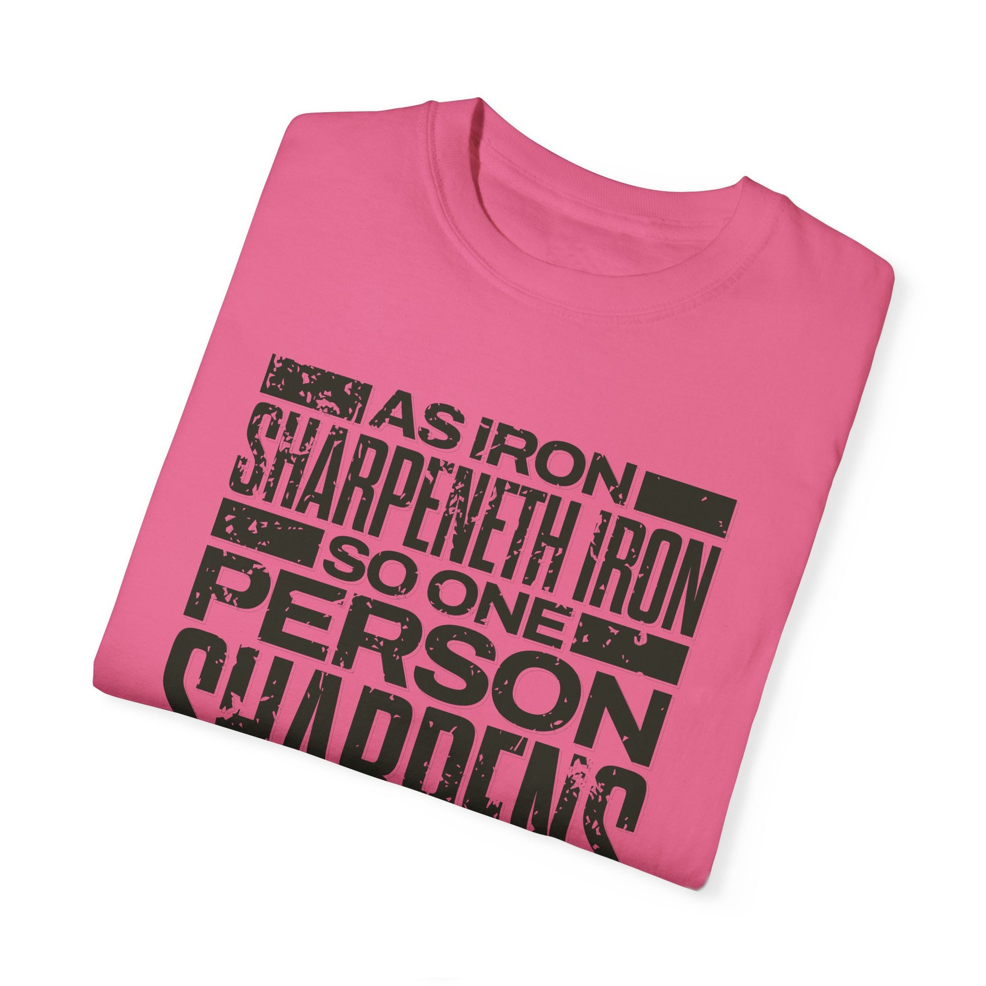 "As Iron Sharpeneth Iron So One Person Sharpens Another" Unisex Garment-Dyed T-Shirt - The Shield of Light