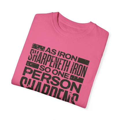 "As Iron Sharpeneth Iron So One Person Sharpens Another" Unisex Garment-Dyed T-Shirt - The Shield of Light