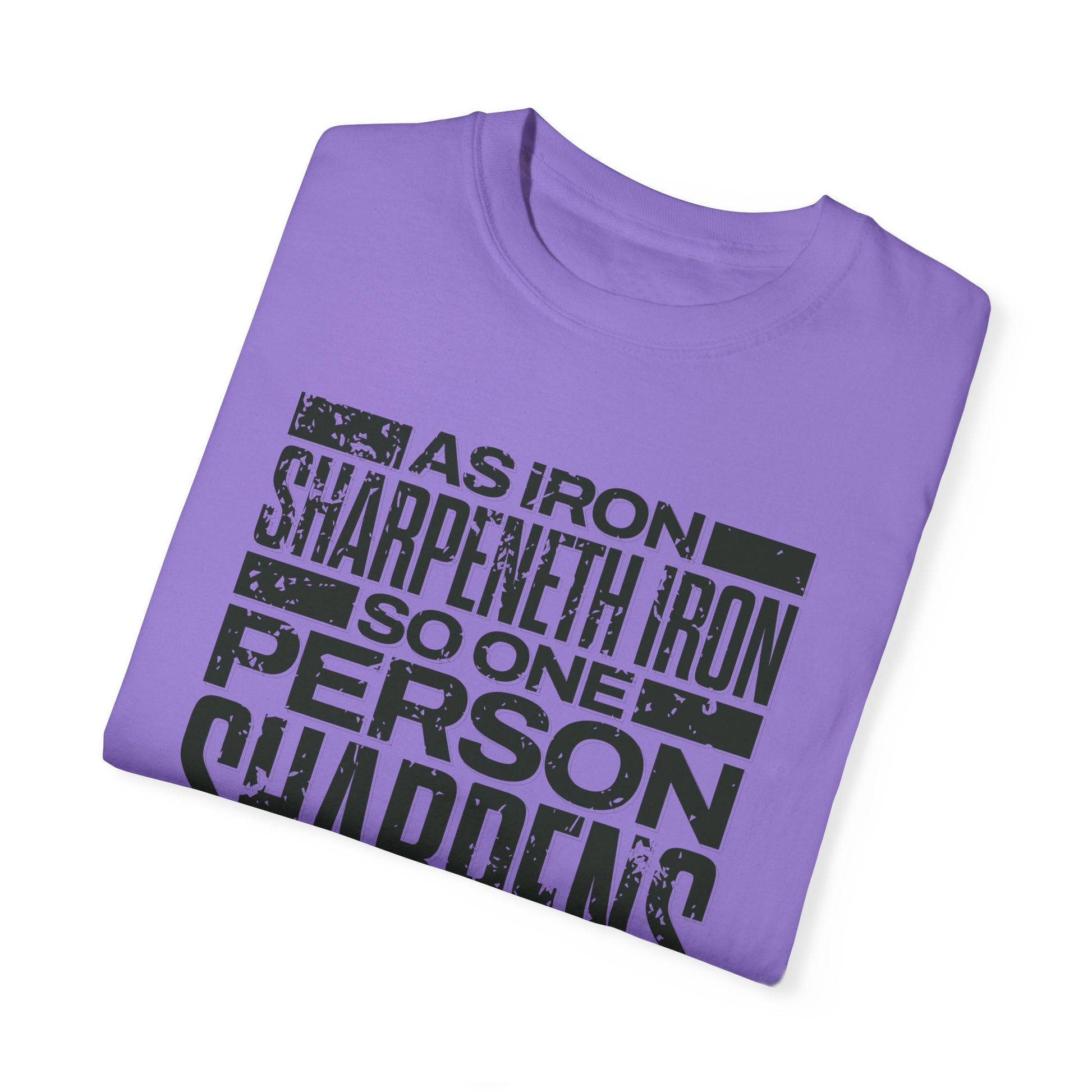 "As Iron Sharpeneth Iron So One Person Sharpens Another" Unisex Garment-Dyed T-Shirt - The Shield of Light