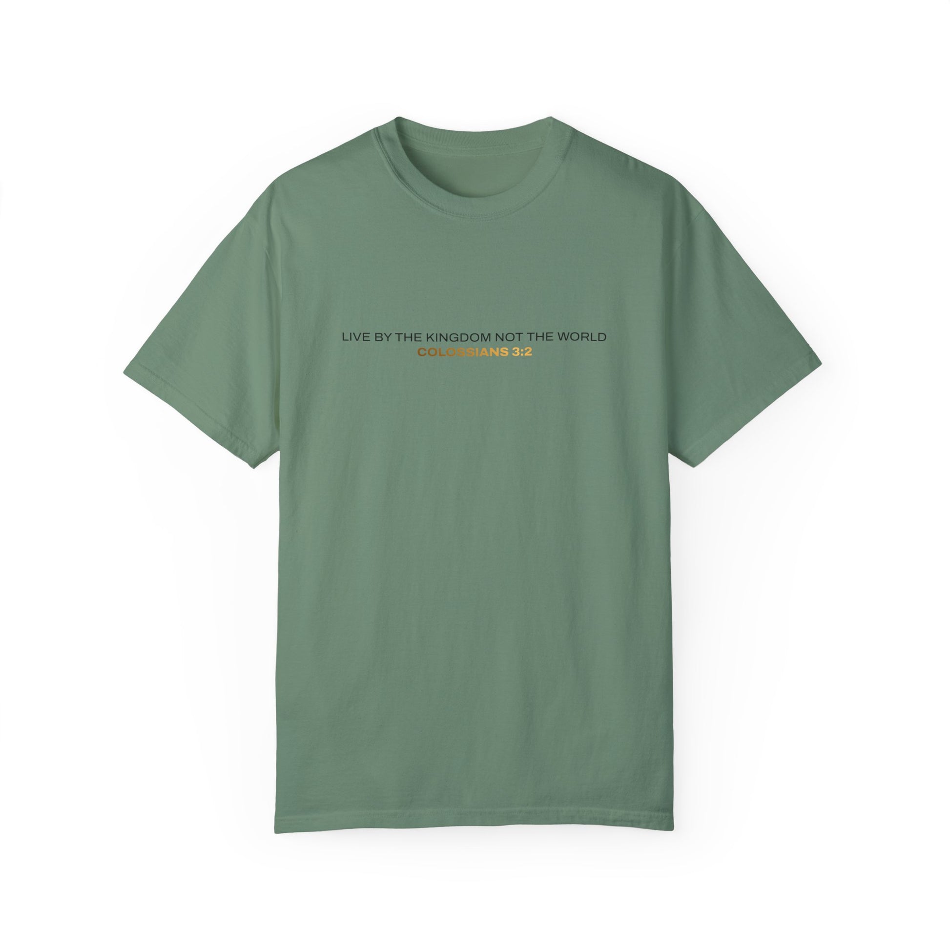 "Live By the Kingdom Not the World Colossians 3:2" Unisex Garment-Dyed T-Shirt - The Shield of Light