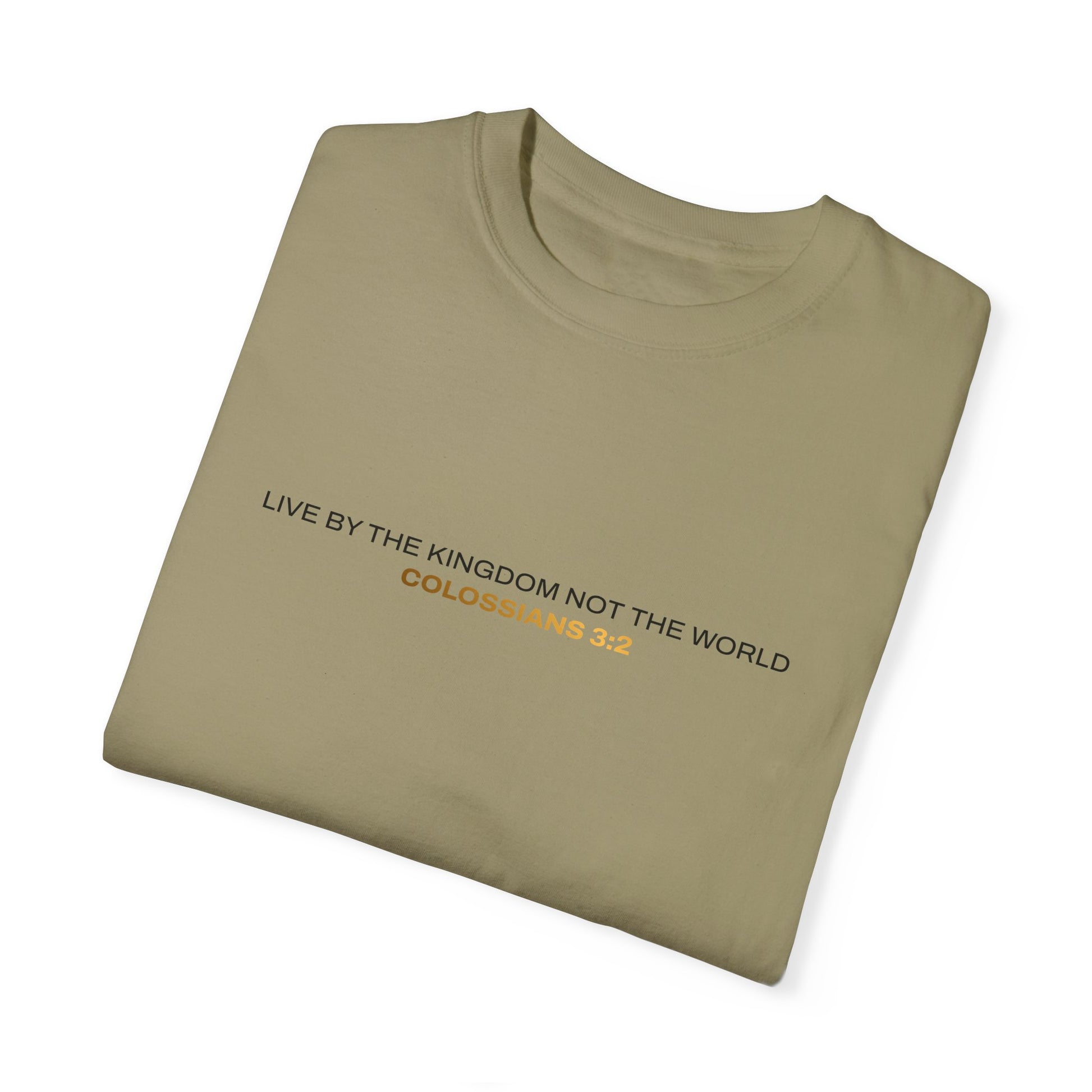 "Live By the Kingdom Not the World Colossians 3:2" Unisex Garment-Dyed T-Shirt - The Shield of Light