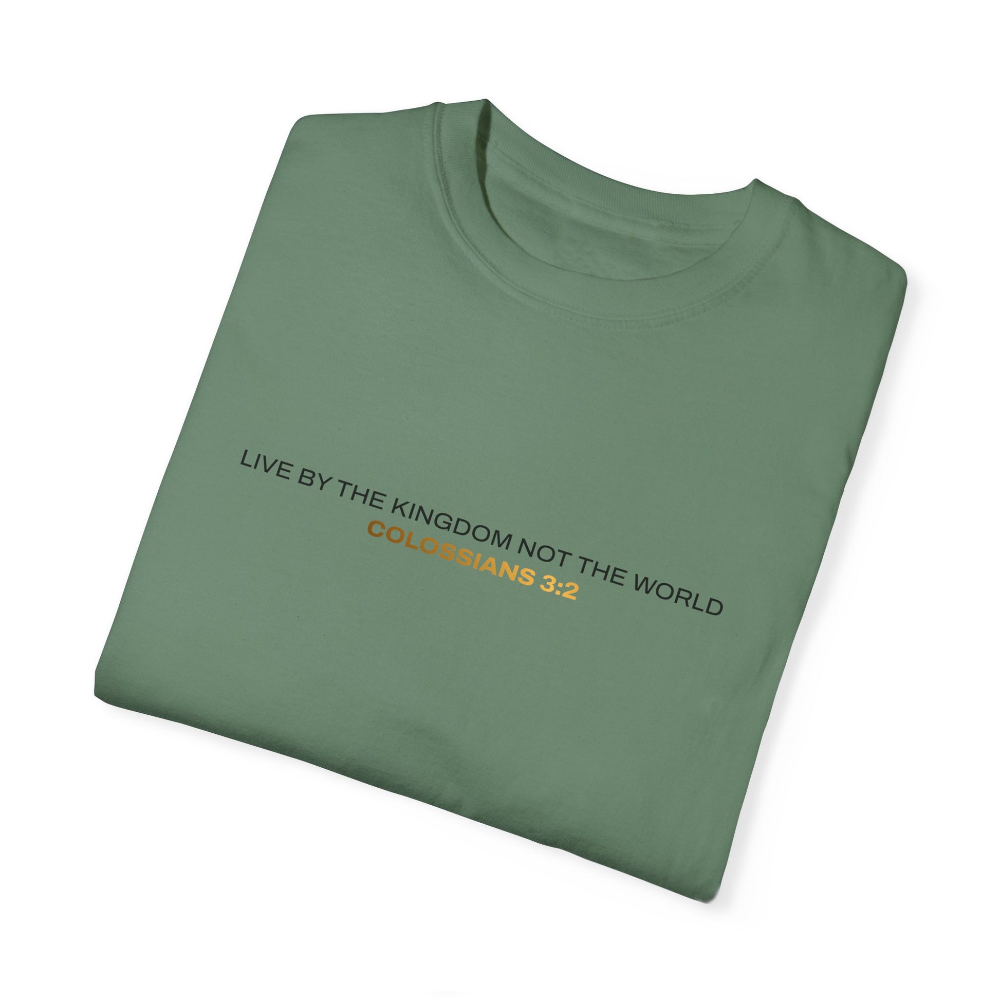 "Live By the Kingdom Not the World Colossians 3:2" Unisex Garment-Dyed T-Shirt - The Shield of Light