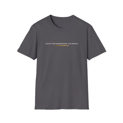 "Live By the Kingdom Not the World Colossians 3:2" Unisex Softstyle T-Shirt - The Shield of Light