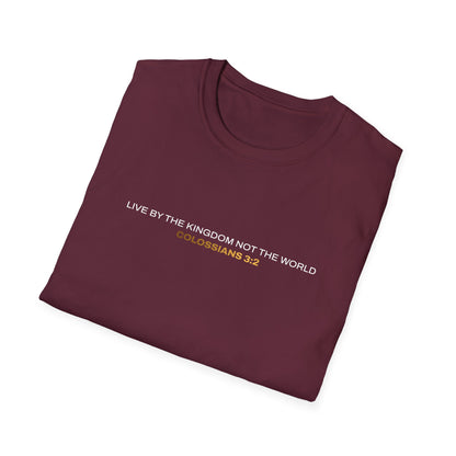 "Live By the Kingdom Not the World Colossians 3:2" Unisex Softstyle T-Shirt - The Shield of Light