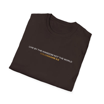 "Live By the Kingdom Not the World Colossians 3:2" Unisex Softstyle T-Shirt - The Shield of Light