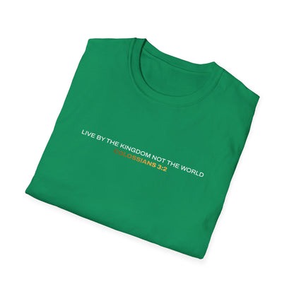 "Live By the Kingdom Not the World Colossians 3:2" Unisex Softstyle T-Shirt - The Shield of Light