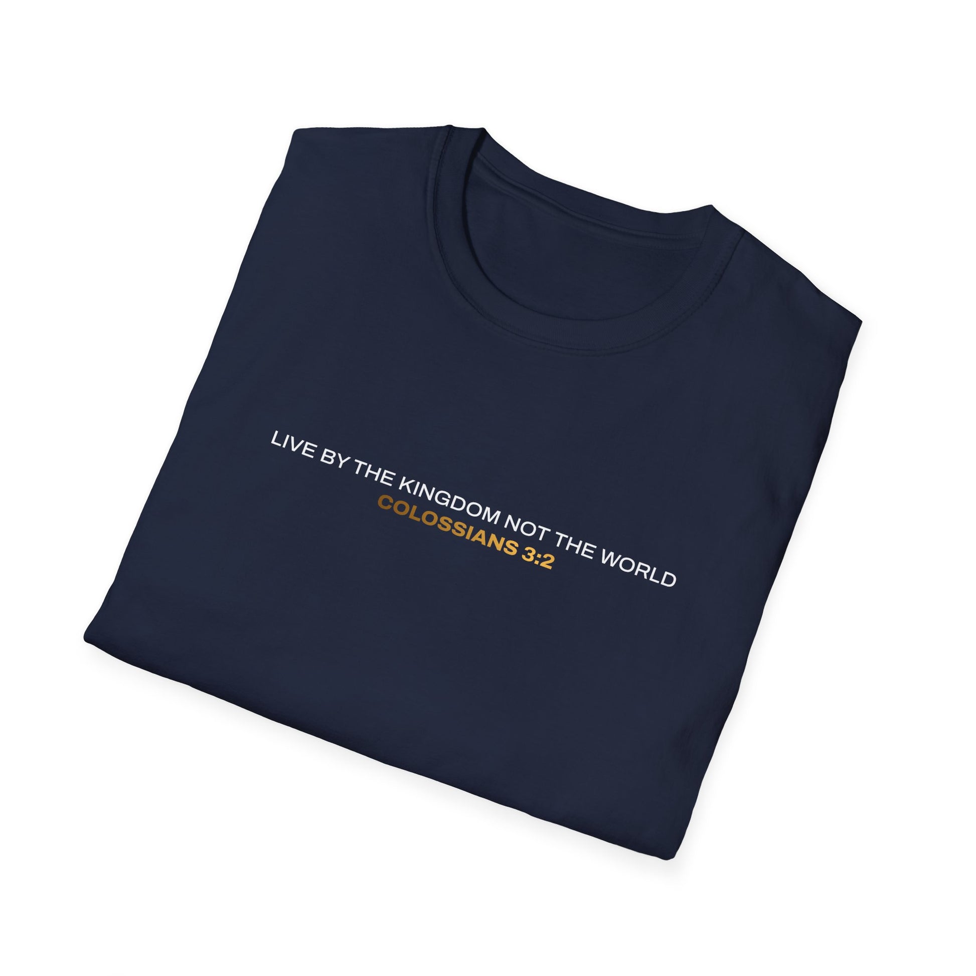 "Live By the Kingdom Not the World Colossians 3:2" Unisex Softstyle T-Shirt - The Shield of Light