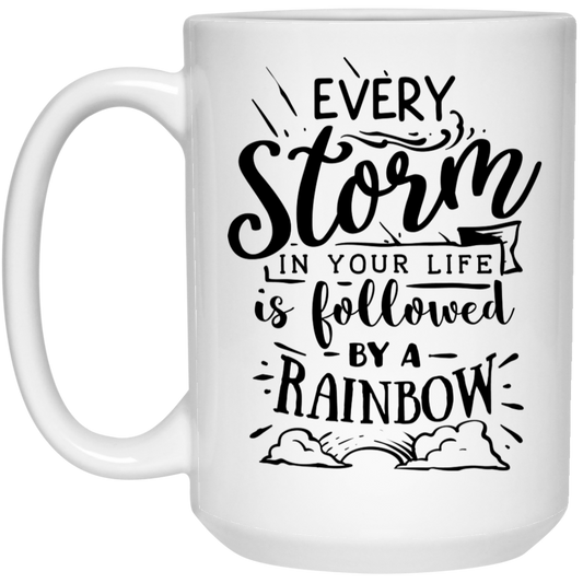 Every storm in your life is followed by a raimbow 15 oz. White Mug - The Shield of Light