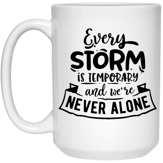 Every storm is temporary and we're never alone 15 oz. White Mug - The Shield of Light