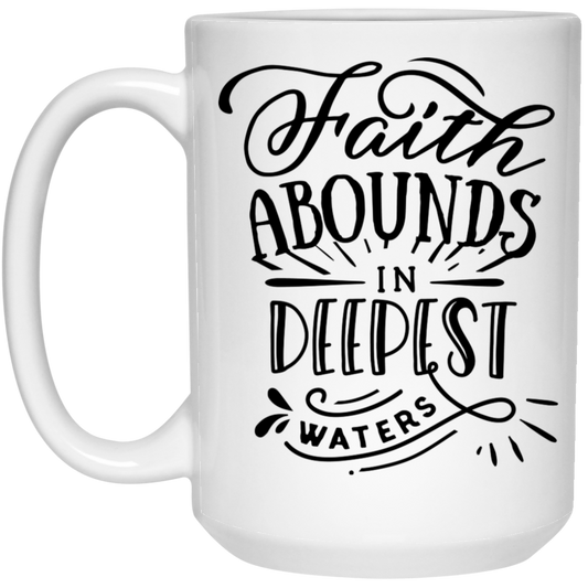 Faith abounds and the deepest waters 15 oz. White Mug - The Shield of Light