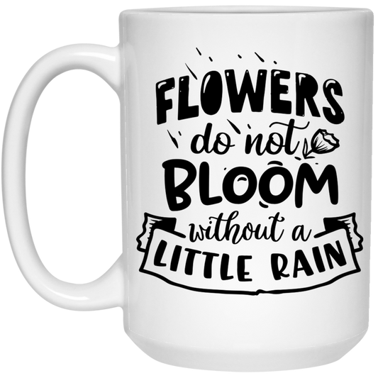 Flowers to not bloom without a little rain 15 oz. White Mug - The Shield of Light