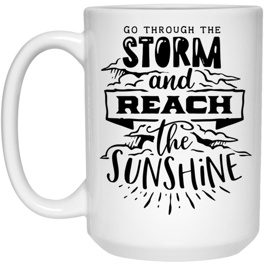 Go through the storm and reach the sunshine 15 oz. White Mug - The Shield of Light