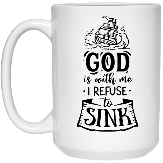 God is with me I refuse to sink 15 oz. White Mug - The Shield of Light