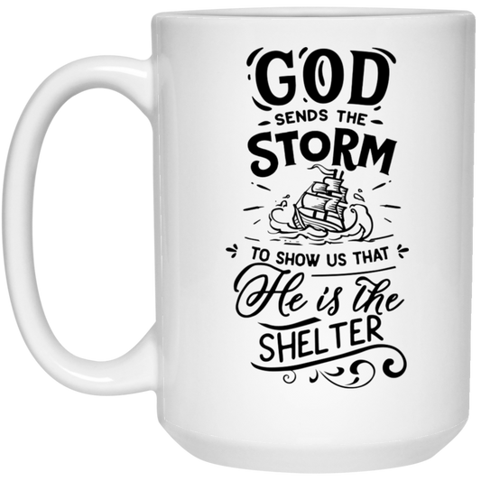 God sends the storm to show us that he is the shelter 15 oz. White Mug - The Shield of Light