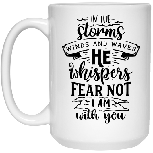 In the storm winds and waves he whispers fear not I am with you 15 oz. White Mug - The Shield of Light