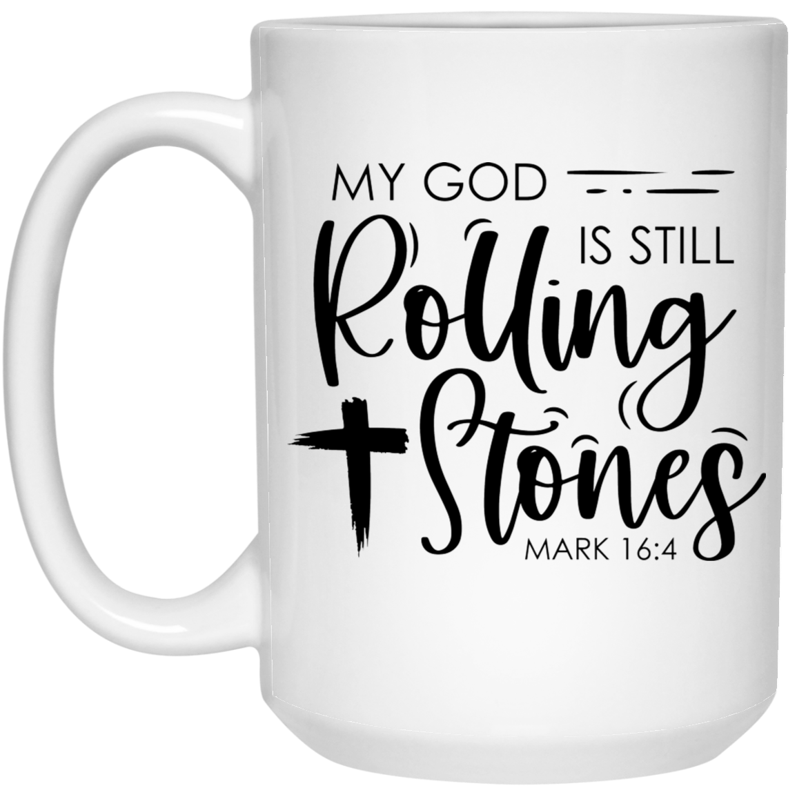 My God is still Rolling Stones 15 oz. White Mug - The Shield of Light