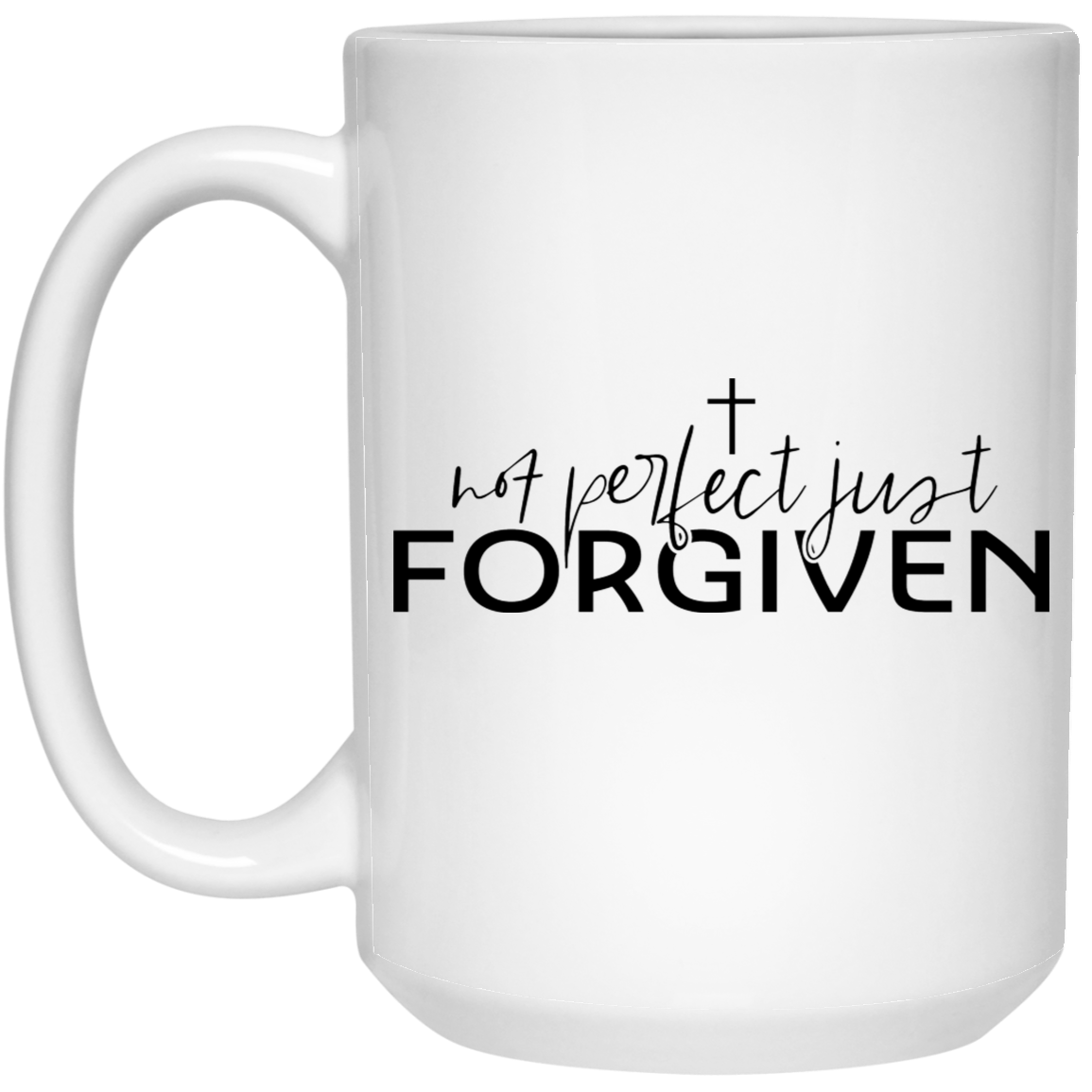 Not perfect just forgiven 15 oz. White Mug - The Shield of Light
