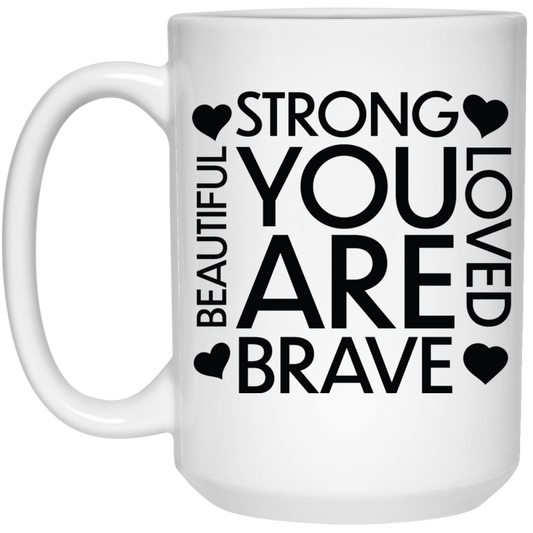 Strong love brave beautiful you are 15 oz. White Mug - The Shield of Light