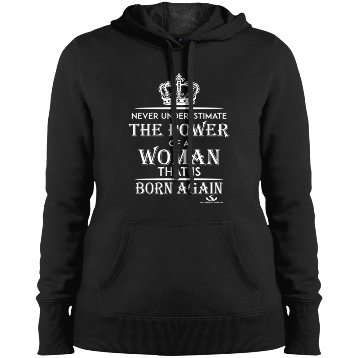 NEVER UNDERESTIMATE THE POWER OF A WOMAN THAT IS BORN AGAIN Ladies' Pullover Hooded Sweatshirt - The Shield of Light