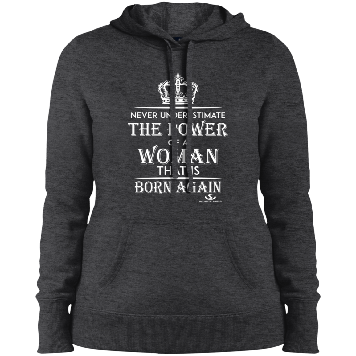 NEVER UNDERESTIMATE THE POWER OF A WOMAN THAT IS BORN AGAIN Ladies' Pullover Hooded Sweatshirt - The Shield of Light