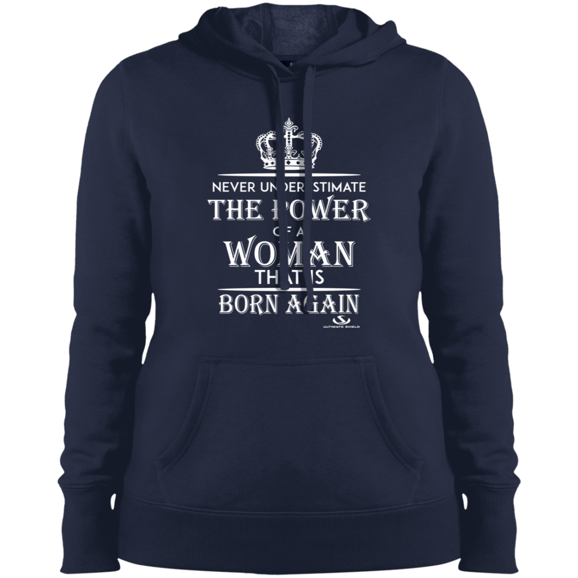 NEVER UNDERESTIMATE THE POWER OF A WOMAN THAT IS BORN AGAIN Ladies' Pullover Hooded Sweatshirt - The Shield of Light
