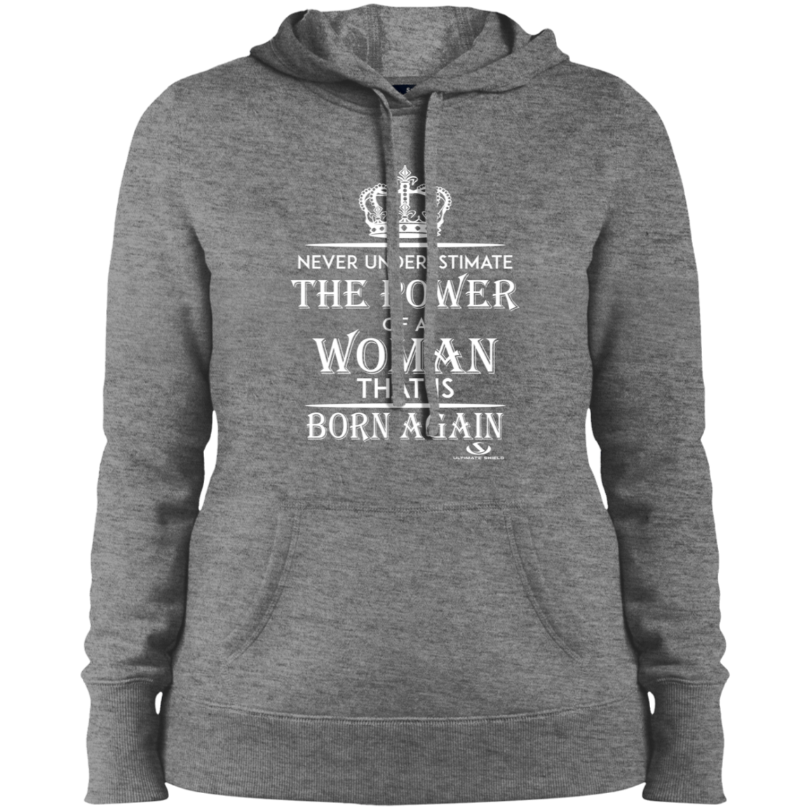 NEVER UNDERESTIMATE THE POWER OF A WOMAN THAT IS BORN AGAIN Ladies' Pullover Hooded Sweatshirt - The Shield of Light