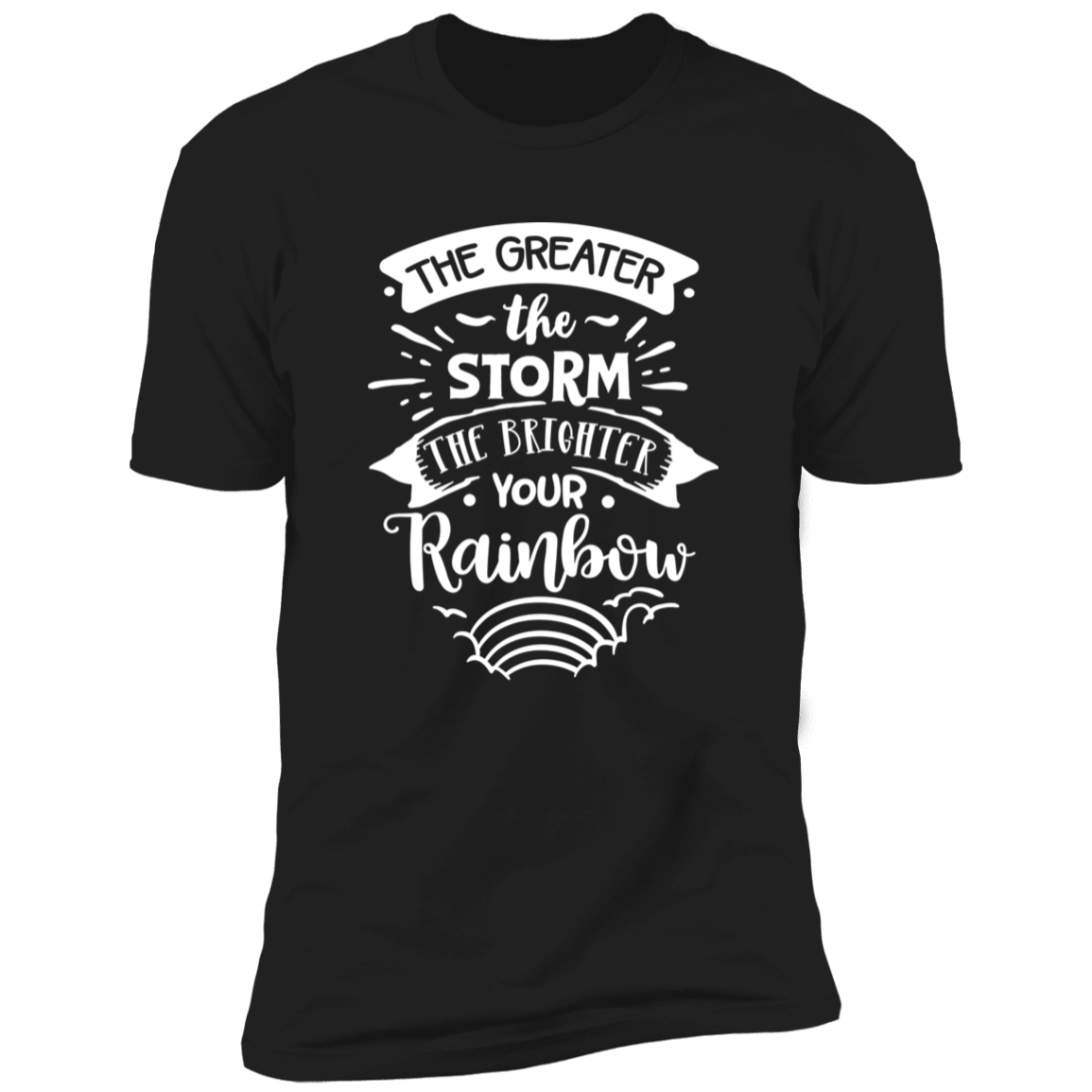 THE GREATER THE STORM THE BRIGHTER YOUR RAINBOW Premium Short Sleeve T-Shirt - The Shield of Light