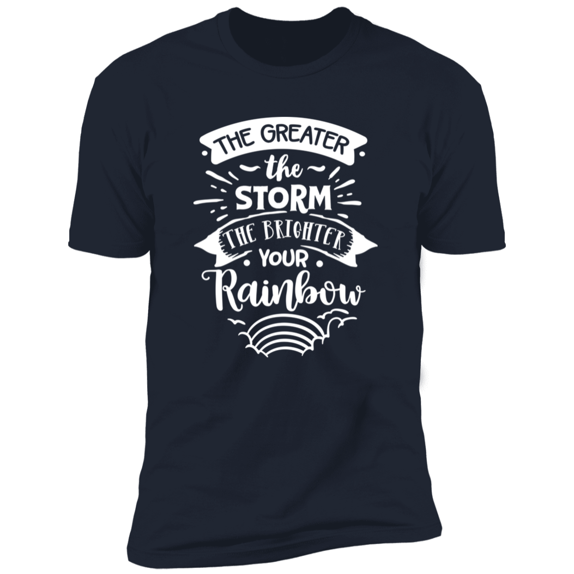 THE GREATER THE STORM THE BRIGHTER YOUR RAINBOW Premium Short Sleeve T-Shirt - The Shield of Light