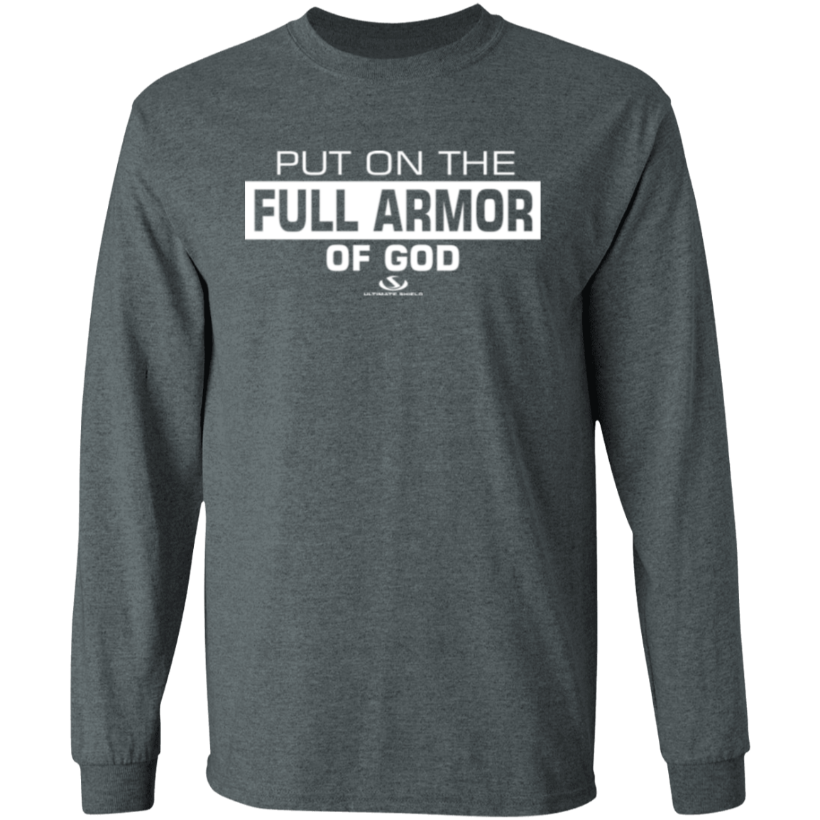 PUT ON THE FULL ARMOR OF GOD  LS T-Shirt 5.3 oz. - The Shield of Light