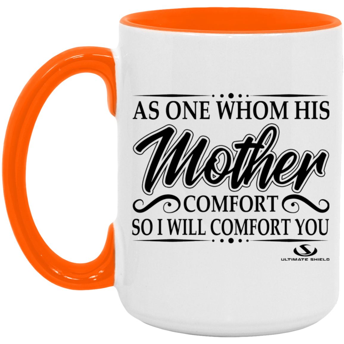 AS ONE WHOM HIS MOTHER COMFORT SO WILL I COMFORT YOU 15oz. Accent Mug - The Shield of Light