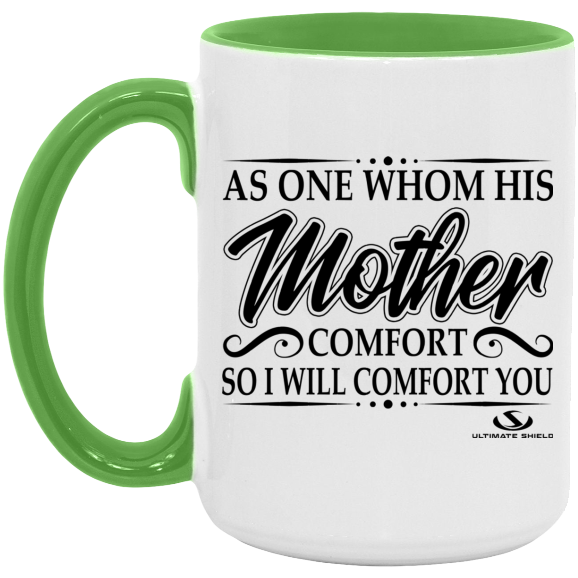 AS ONE WHOM HIS MOTHER COMFORT SO WILL I COMFORT YOU 15oz. Accent Mug - The Shield of Light