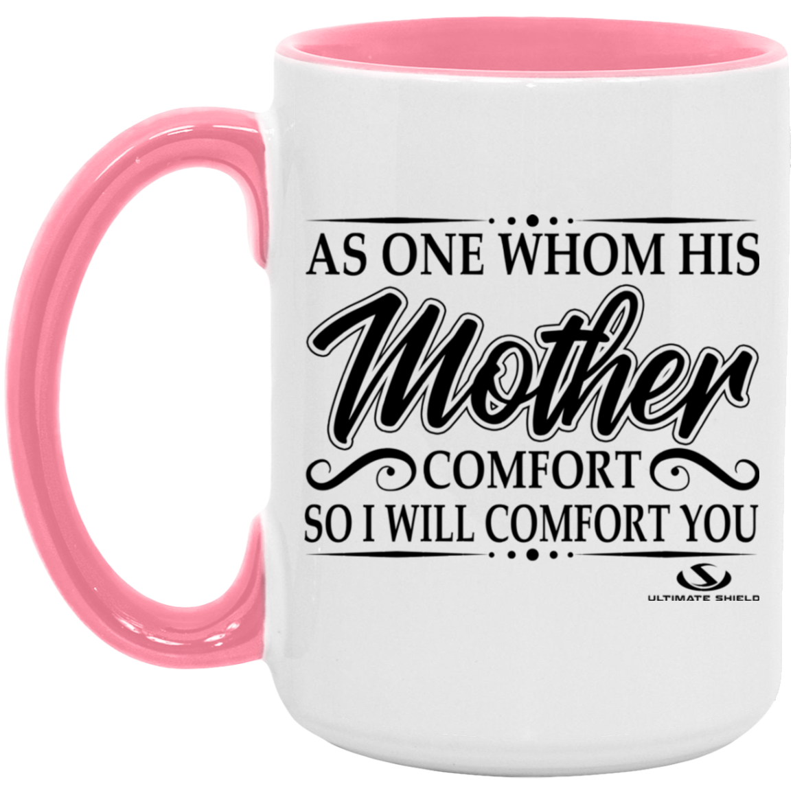 AS ONE WHOM HIS MOTHER COMFORT SO WILL I COMFORT YOU 15oz. Accent Mug - The Shield of Light