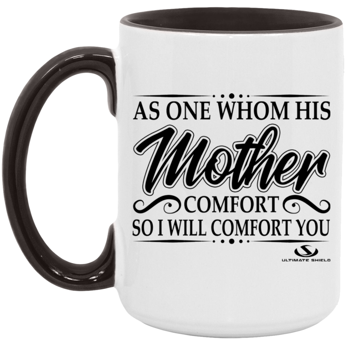 AS ONE WHOM HIS MOTHER COMFORT SO WILL I COMFORT YOU 15oz. Accent Mug - The Shield of Light