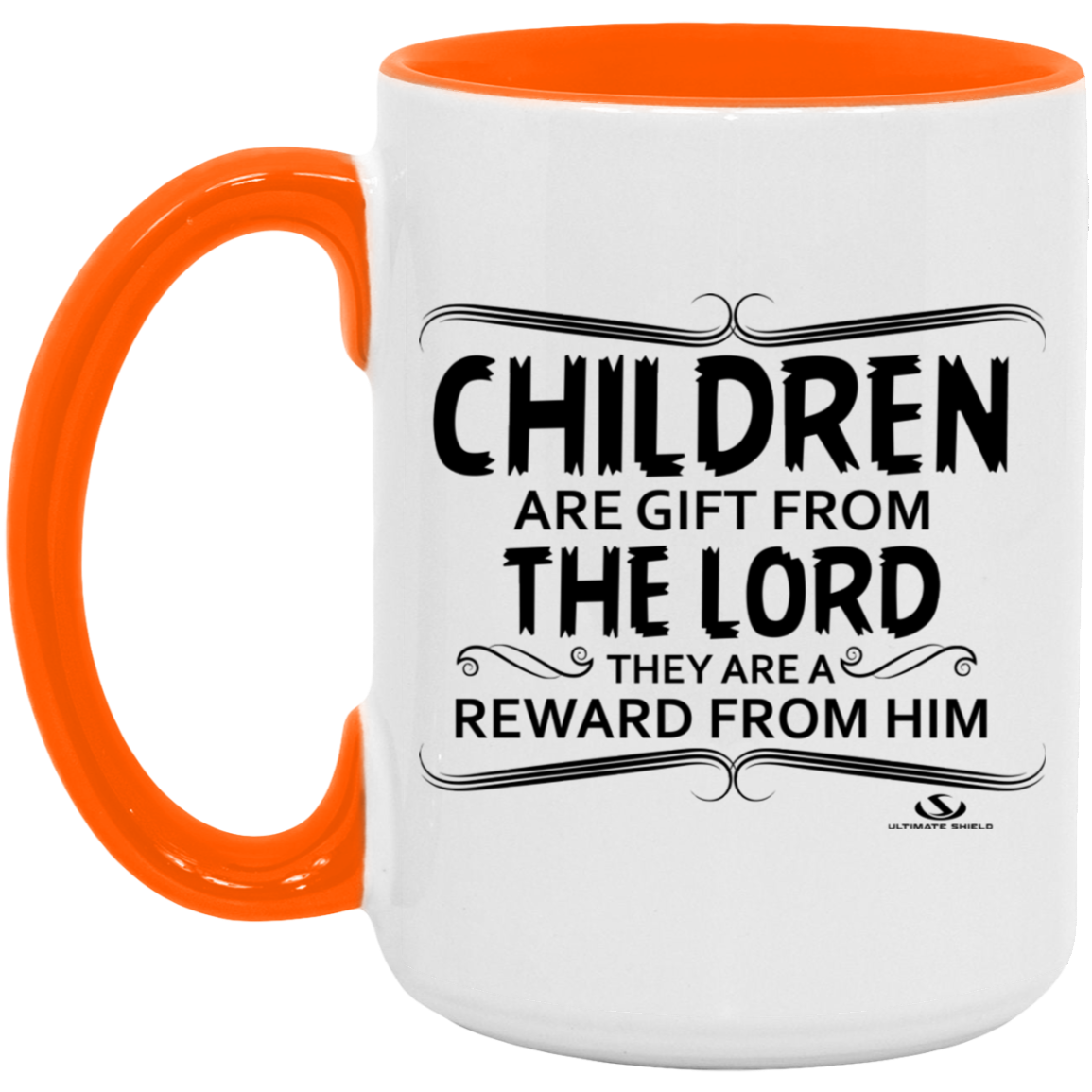 CHILDREN ARE A GIFT FROM THE LORD THEY ARE A REWARD FROM HIM 15oz. Accent Mug - The Shield of Light