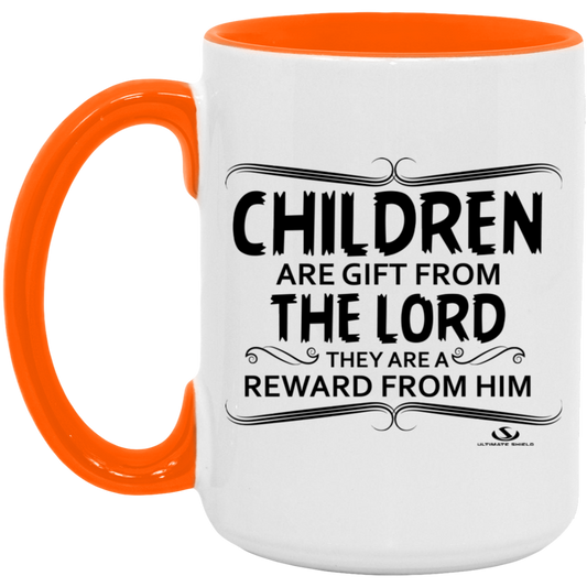 CHILDREN ARE A GIFT FROM THE LORD THEY ARE A REWARD FROM HIM 15oz. Accent Mug - The Shield of Light