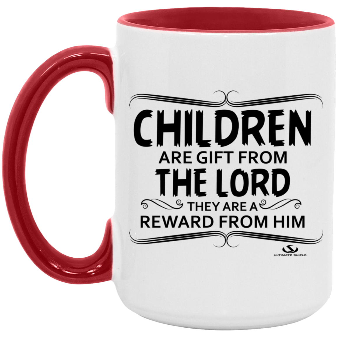 CHILDREN ARE A GIFT FROM THE LORD THEY ARE A REWARD FROM HIM 15oz. Accent Mug - The Shield of Light