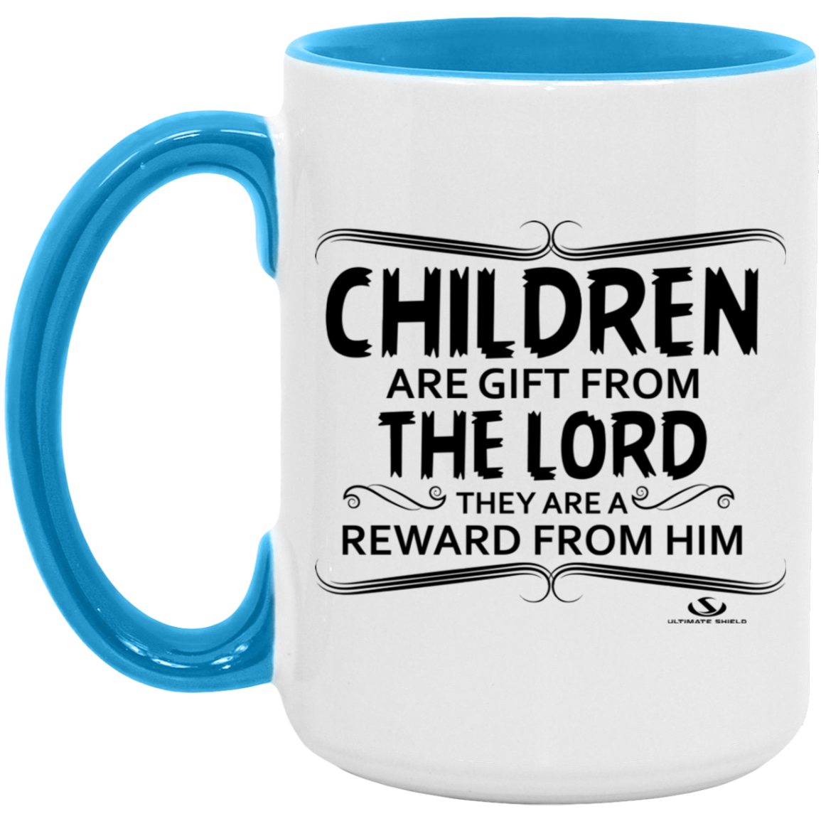 CHILDREN ARE A GIFT FROM THE LORD THEY ARE A REWARD FROM HIM 15oz. Accent Mug - The Shield of Light