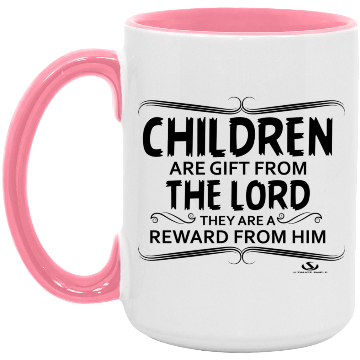 CHILDREN ARE A GIFT FROM THE LORD THEY ARE A REWARD FROM HIM 15oz. Accent Mug - The Shield of Light