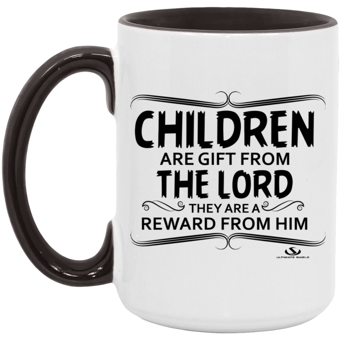 CHILDREN ARE A GIFT FROM THE LORD THEY ARE A REWARD FROM HIM 15oz. Accent Mug - The Shield of Light