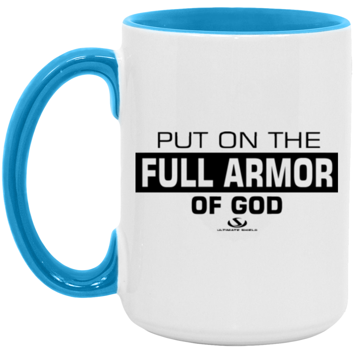 PUT ON THE FULL ARMOR OF GOD 15oz. Accent Mug - The Shield of Light