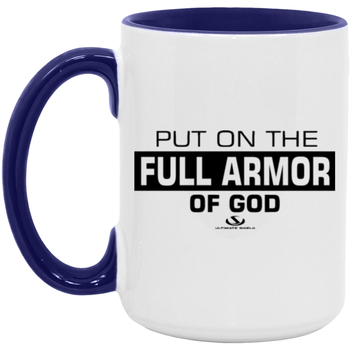 PUT ON THE FULL ARMOR OF GOD 15oz. Accent Mug - The Shield of Light