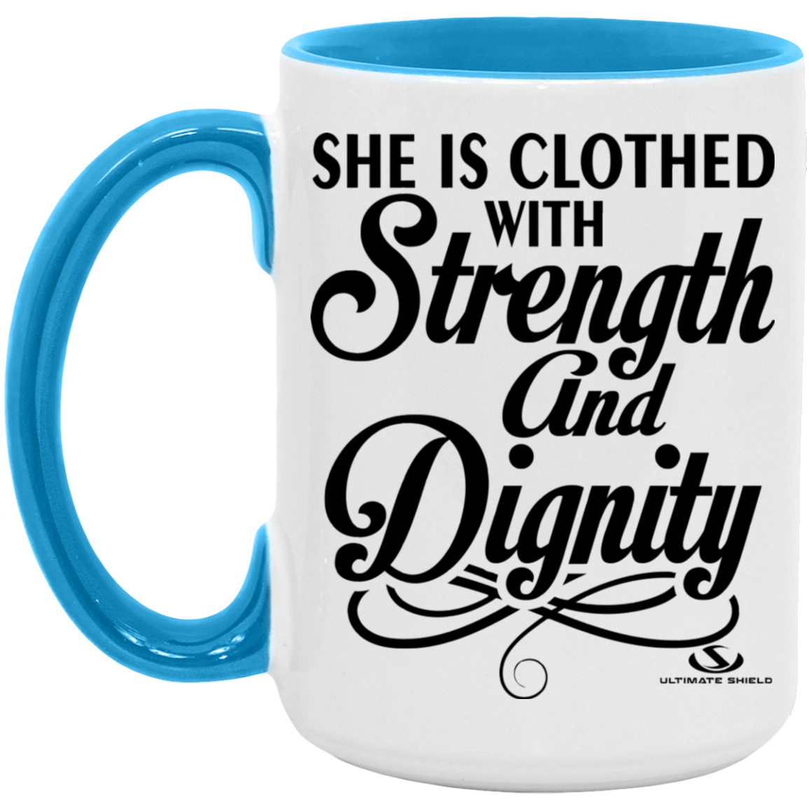 SHE IS CLOTHED WITH STRENGTH AND DIGNITY 15oz. Accent Mug - The Shield of Light