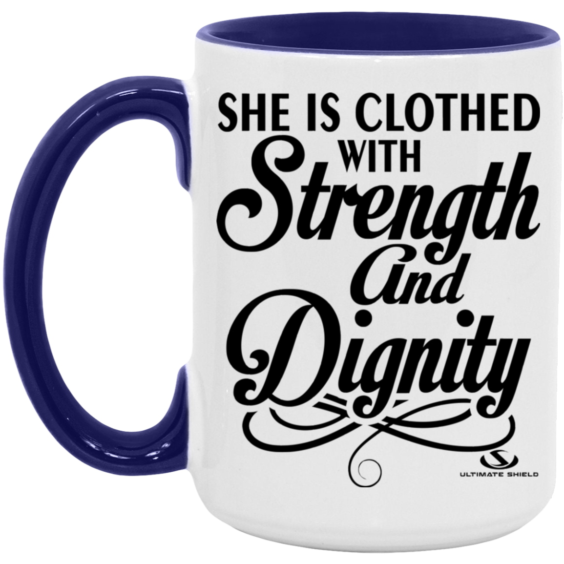 SHE IS CLOTHED WITH STRENGTH AND DIGNITY 15oz. Accent Mug - The Shield of Light